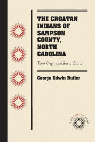 Title: The Croatan Indians of Sampson County, North Carolina: Their Origin and Racial Status, Author: Irina Astra