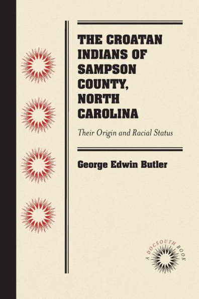 The Croatan Indians of Sampson County, North Carolina: Their Origin and Racial Status