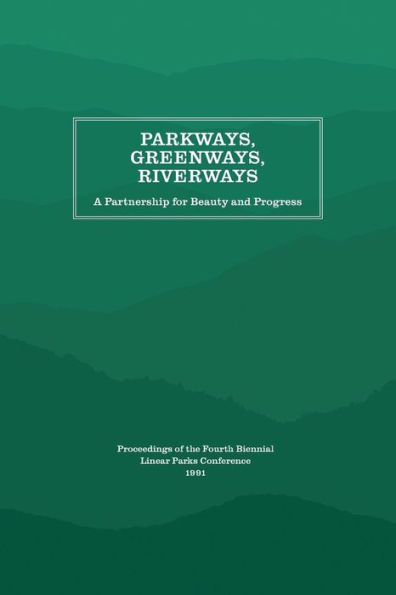 Parkways, Greenways, Riverways: A Partnership for Beauty and Progress
