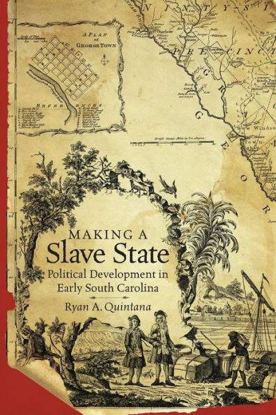 Making a Slave State: Political Development Early South Carolina