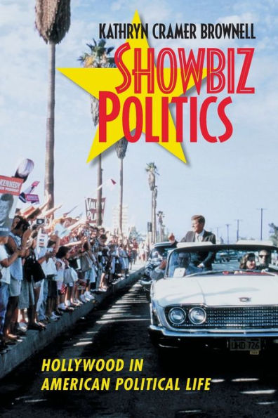 Showbiz Politics: Hollywood American Political Life