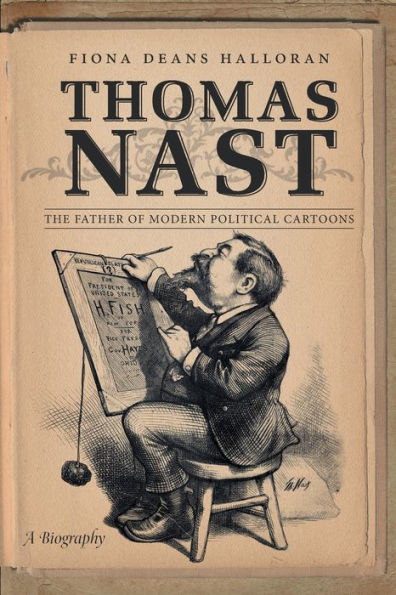 Thomas Nast: The Father of Modern Political Cartoons