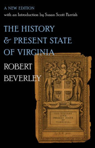 Title: The History and Present State of Virginia: A New Edition with an Introduction by Susan Scott Parrish, Author: Robert Beverley
