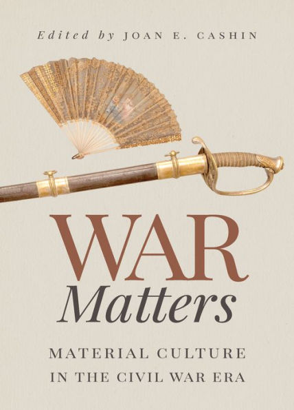 War Matters: Material Culture the Civil Era