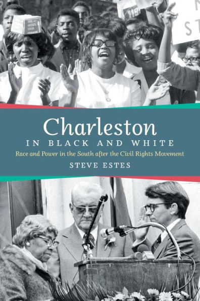 Charleston in Black and White: Race and Power in the South after the Civil Rights Movement