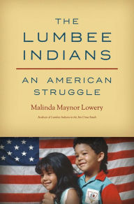Title: The Lumbee Indians: An American Struggle, Author: Malinda Maynor Lowery