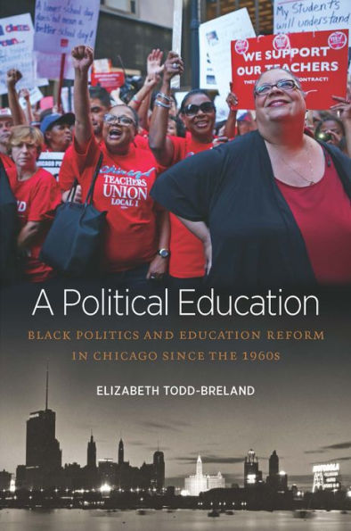 A Political Education: Black Politics and Education Reform in Chicago since the 1960s