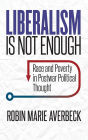 Liberalism Is Not Enough: Race and Poverty in Postwar Political Thought