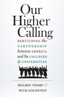 Our Higher Calling: Rebuilding the Partnership between America and Its Colleges and Universities