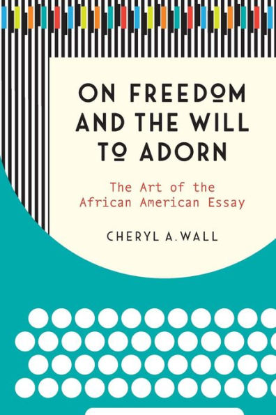 On Freedom and the Will to Adorn: Art of African American Essay