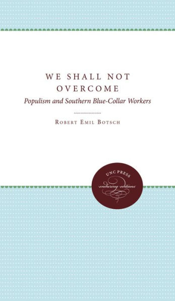 We Shall Not Overcome: Populism and Southern Blue-Collar Workers