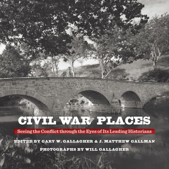 Civil War Places: Seeing the Conflict through Eyes of Its Leading Historians