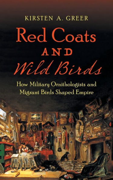 Red Coats and Wild Birds: How Military Ornithologists Migrant Birds Shaped Empire