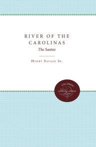 Title: River of the Carolinas: The Santee, Author: Henry Savage