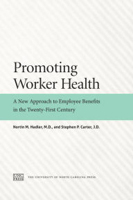 Title: Promoting Worker Health: A New Approach to Employee Benefits in the Twenty-First Century, Author: Nortin M. Hadler