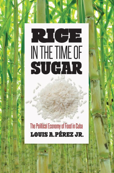 Rice The Time of Sugar: Political Economy Food Cuba