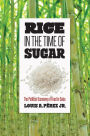 Rice in the Time of Sugar: The Political Economy of Food in Cuba