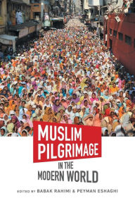 Title: Muslim Pilgrimage in the Modern World, Author: Babak Rahimi