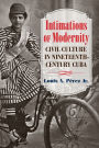 Intimations of Modernity: Civil Culture in Nineteenth-Century Cuba