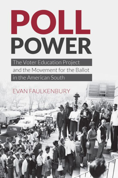 Poll Power: the Voter Education Project and Movement for Ballot American South