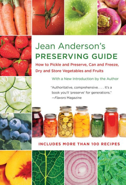 Jean Anderson's Preserving Guide: How to Pickle and Preserve, Can Freeze, Dry Store Vegetables Fruits