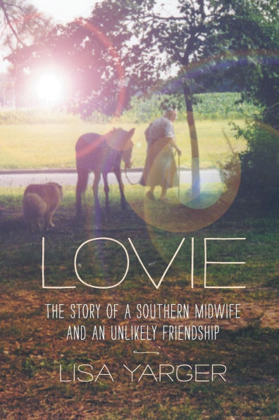 Lovie: The Story of a Southern Midwife and an Unlikely Friendship