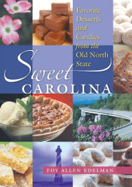 Title: Sweet Carolina: Favorite Desserts and Candies from the Old North State, Author: Foy Allen Edelman