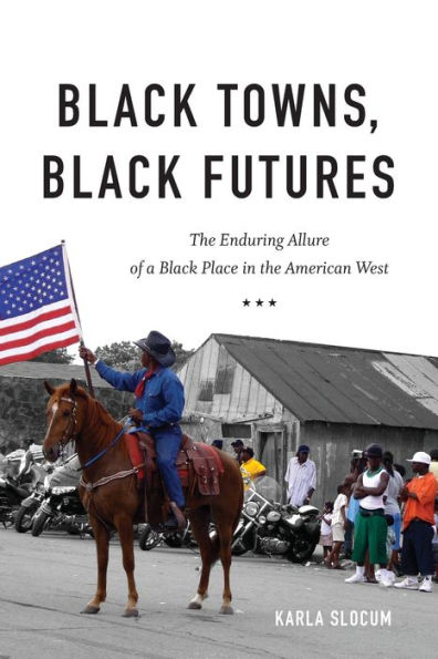 Black Towns, Futures: the Enduring Allure of a Place American West
