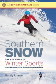 Title: Southern Snow: The New Guide to Winter Sports from Maryland to the Southern Appalachians, Author: Randy Johnson