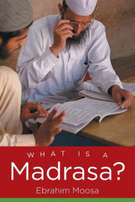 Title: What Is a Madrasa?, Author: Ebrahim Moosa