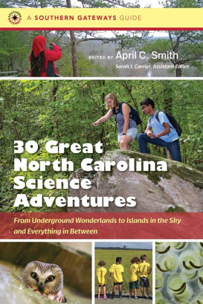 Thirty Great North Carolina Science Adventures: From Underground Wonderlands to Islands the Sky and Everything Between