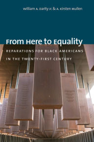 Title: From Here to Equality: Reparations for Black Americans in the Twenty-First Century, Author: William A. Darity