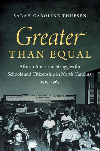 Greater than Equal: African American Struggles for Schools and Citizenship in North Carolina, 1919-1965