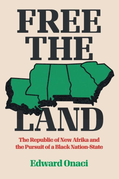 Free the Land: Republic of New Afrika and Pursuit a Black Nation-State