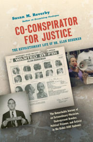 Title: Co-conspirator for Justice: The Revolutionary Life of Dr. Alan Berkman, Author: Susan M. Reverby