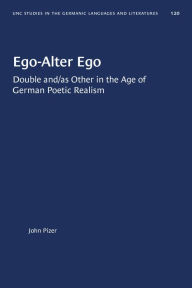 Title: Ego-Alter Ego: Double and/as Other in the Age of German Poetic Realism, Author: John Pizer