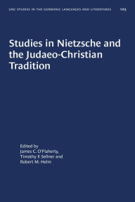 Title: Studies in Nietzsche and the Judaeo-Christian Tradition, Author: James C. O'Flaherty