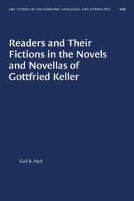 Title: Readers and Their Fictions in the Novels and Novellas of Gottfried Keller, Author: Gail K. Hart