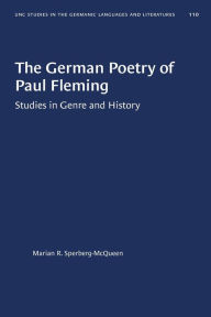 Title: The German Poetry of Paul Fleming: Studies in Genre and History, Author: Marian R. Sperberg-McQueen