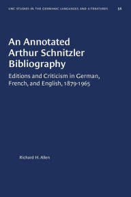 Title: An Annotated Arthur Schnitzler Bibliography: Editions and Criticism in German, French, and English, 1879-1965, Author: Richard H. Allen
