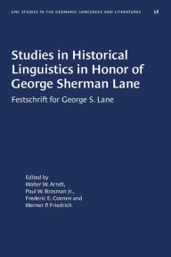 Title: Studies in Historical Linguistics in Honor of George Sherman Lane: Festschrift for George S. Lane, Author: Walter W. Arndt