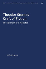 Title: Theodor Storm's Craft of Fiction: The Torment of a Narrator, Author: Clifford A. Bernd