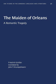 Title: The Maiden of Orleans: A Romantic Tragedy, Author: Johann Christoph Friedrich Schiller