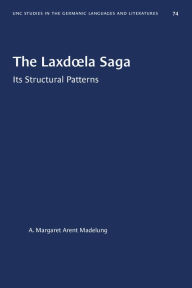 Title: The Laxdola Saga: Its Structural Patterns, Author: A. Margaret Arent Madelung