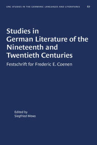 Title: Studies in German Literature of the Nineteenth and Twentieth Centuries: Festschrift for Frederic E. Coenen, Author: Siegfried Mews
