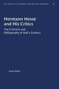 Title: Hermann Hesse and His Critics: The Criticism and Bibliography of Half a Century, Author: Joseph Mileck