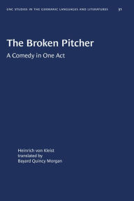 Title: The Broken Pitcher: A Comedy in One Act, Author: Heinrich von Kleist