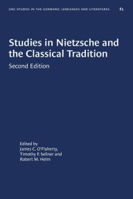 Title: Studies in Nietzsche and the Classical Tradition, Author: James C. O'Flaherty