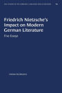 Friedrich Nietzsche's Impact on Modern German Literature: Five Essays