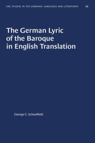 Title: The German Lyric of the Baroque in English Translation, Author: George C. Schoolfield